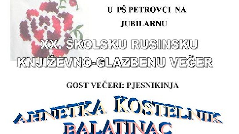 ODRŽANA 20. ŠKOLSKO LITERARNA VEČER RUSINA - AHNETKE KOSTELNIK BALATINAC U PETROVCIMA